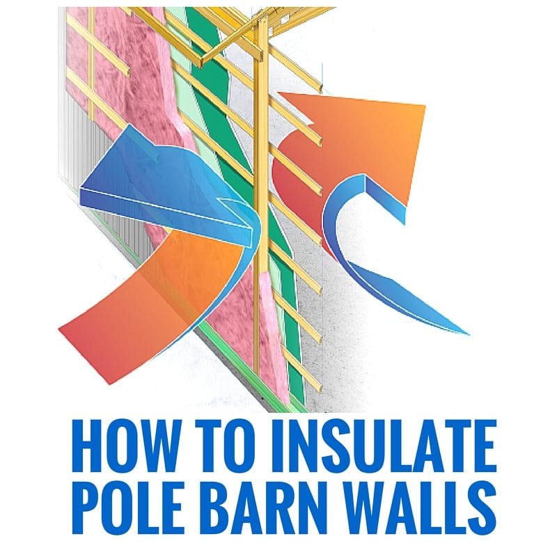 How to Insulate Pole-Barn Walls