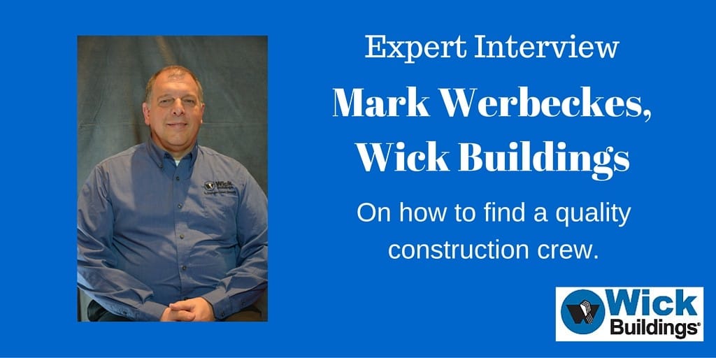 Mark Werbeckes on finding a quality construction crew