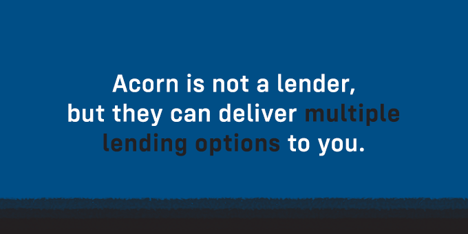 Acorn delivers multiple lending options.
